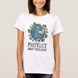 Protect What You Love" Environmental Earth Design T-Shirt
