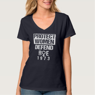 Protect Women Defends Roe 1973 Women's Rights Pros T-Shirt