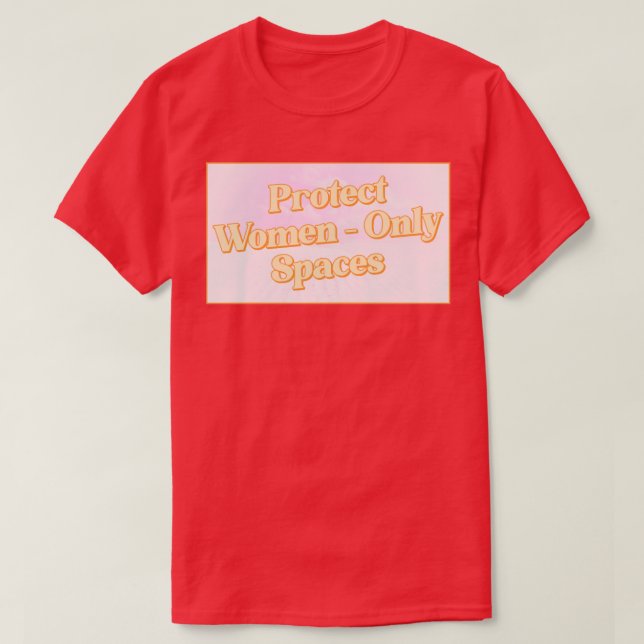Protect Women Only Spaces Feminist T-Shirt (Design Front)