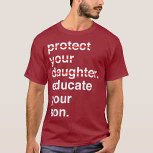 Protect Your Daughter Educate Your Son (3) T-Shirt