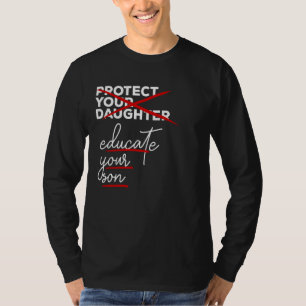 Protect your daughter educate your son conversatio T-Shirt