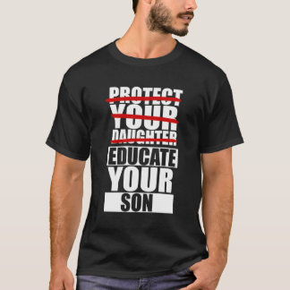 Protect Your Daughter Educate Your Son T-Shirt