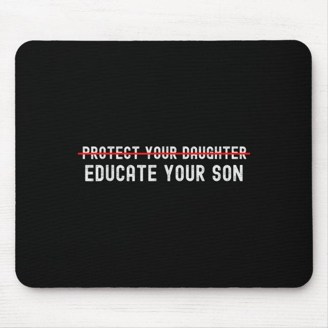 Protect Your Daughter, No Motivation Of Your Son  Mouse Mat (Front)