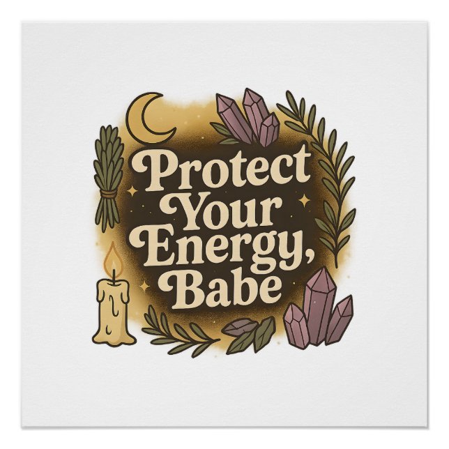 Protect Your Energy Babe Witchy Moon Crystals Poster (Front)