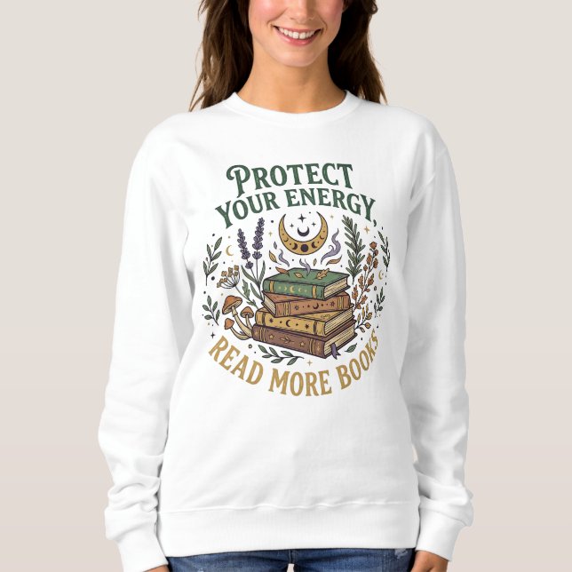 Protect Your Energy Read More Books Botanical Sweatshirt (Front)