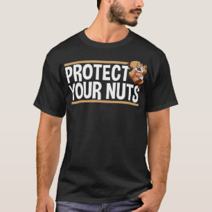 Protect Your Nuts Funny Squirrel Funny Crazy T-Shirt