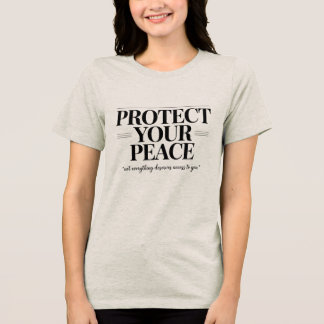 Protect Your Peace Tri-Blend Shirt