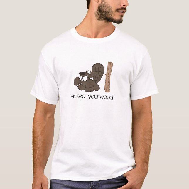 Protect your wood. T-Shirt (Front)