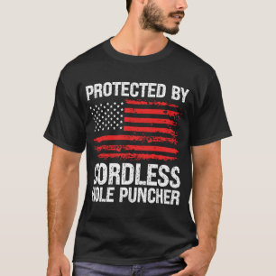 Protected By Cordless Hole Puncher Handgun Gun T-Shirt