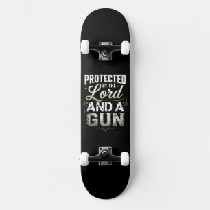 Protected by the Lord and a Gun Skateboard
