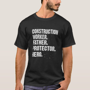 Protector Hero Construction Worker Dad Foreman Dad T-Shirt