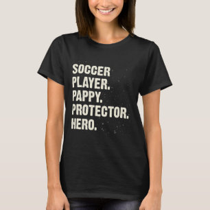 Protector Hero Soccer Player Pappy Soccer Lover Da T-Shirt