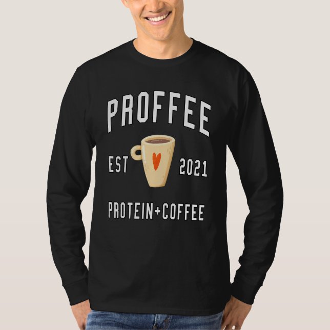 protein coffee proffee T-Shirt (Front)