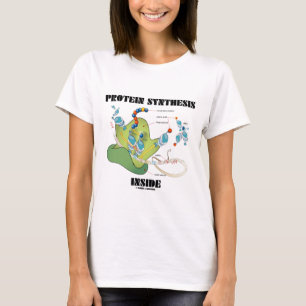 Protein Synthesis Inside (Cell Biology) T-Shirt