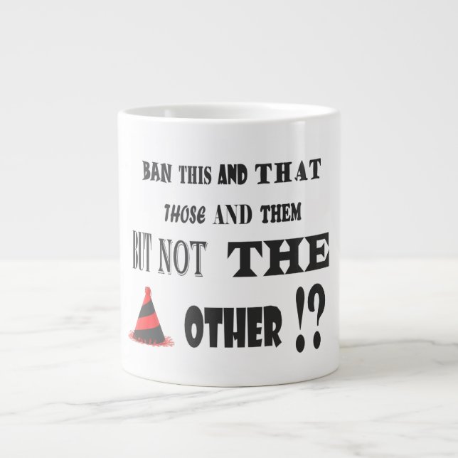 Protest about banning things funny joke large coffee mug (Front)