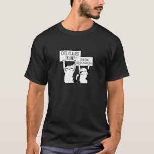Protest Cat Cats and Dogs Against Trump T Shirt