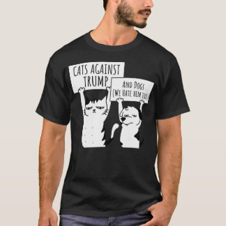 Protest Cat Cats and Dogs Against Trump  T-Shirt