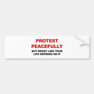 Protest Peacefully But Resist Bumper Sticker