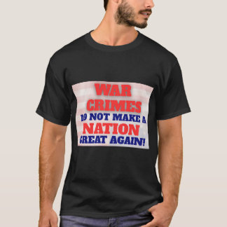 Protest T-Shirt, War Crimes Protest, Anti-MAGS T-Shirt