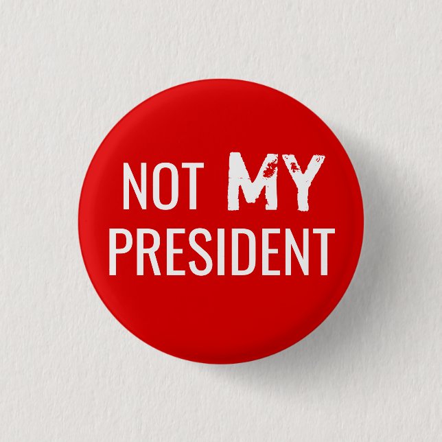 Protest Trump "NOT MY PRESIDENT" Button (Front)