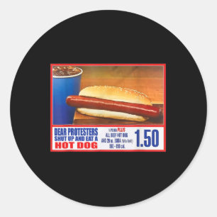 Protesters Shut Up And Eat A Hot Dog Funny 4th Of Classic Round Sticker