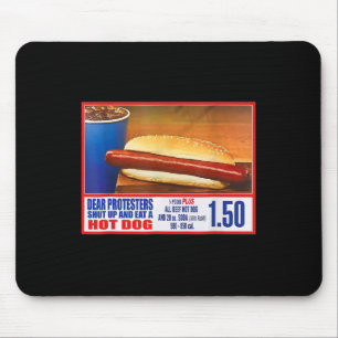 Protesters Shut Up And Eat A Hot Dog Funny 4th Of  Mouse Mat