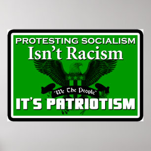 Protesting Socialism Isn't Racism: It's Patriotism Poster