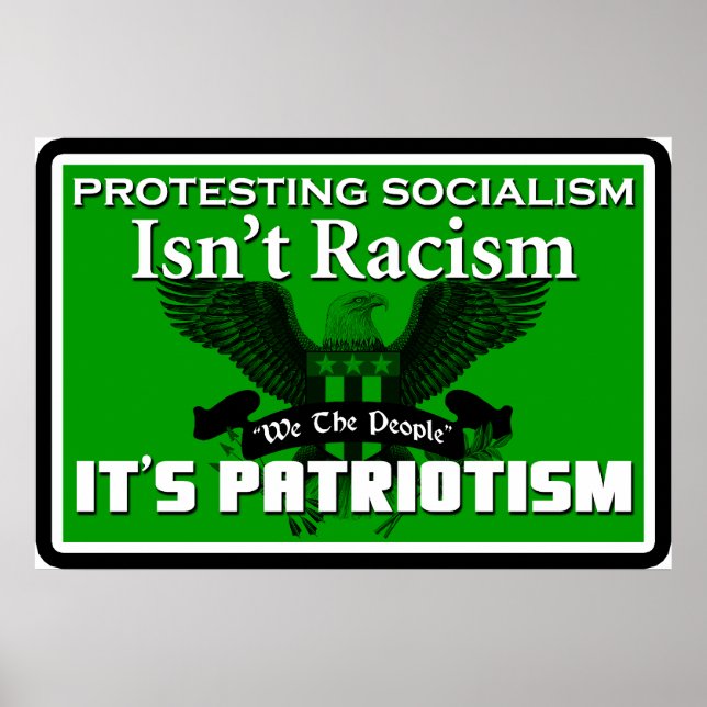 Protesting Socialism Isn't Racism: It's Patriotism Poster (Front)