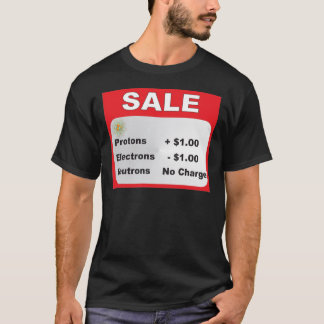 protons electrons neutrons sale T-Shirt