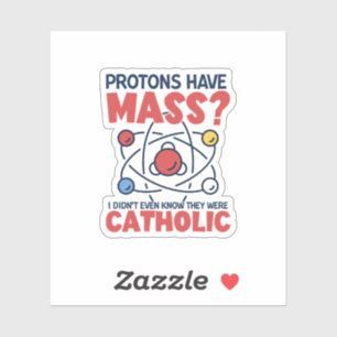 Protons Have Mass I Didn't Even Know They Were
