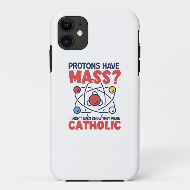 Protons Have Mass I Didn't Even Know They Were Case-Mate iPhone Case (Back)