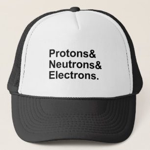 Protons Neutrons Electrons 3 Parts of an Atom Trucker Hat