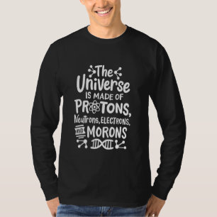 Protons Neutrons Electrons and Morons Science T-Shirt