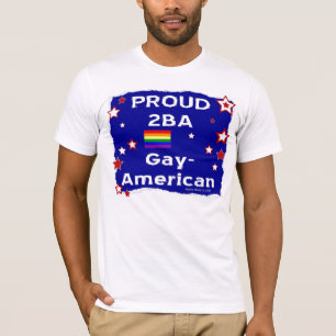 Proud 2B A Gay-American - Shirt