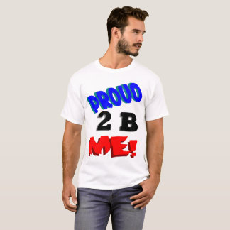 Proud 2B Me T-Shirt