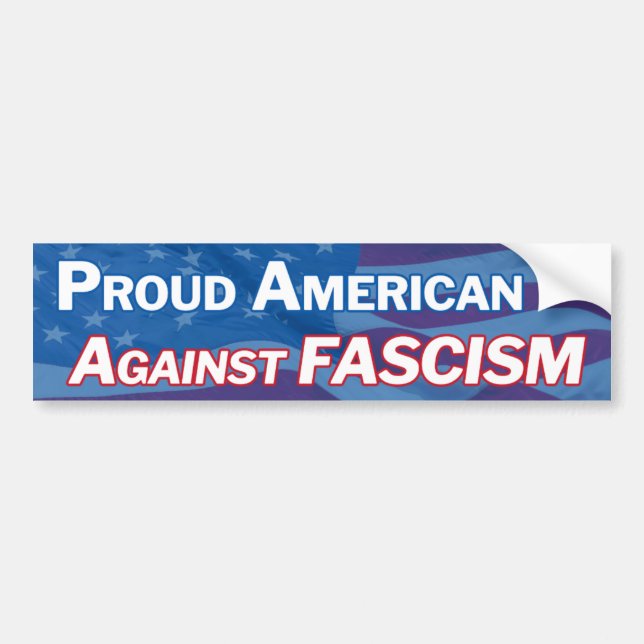 Proud American against facism Bumper Sticker (Front)