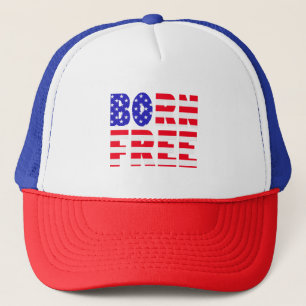 Proud American Born Free Freedom Lovers Independen Trucker Hat