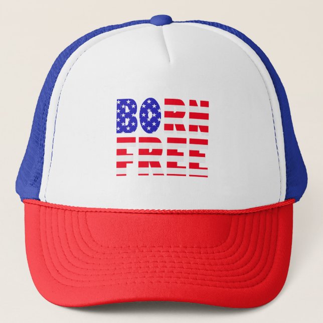Proud American Born Free Freedom Lovers Independen Trucker Hat (Front)