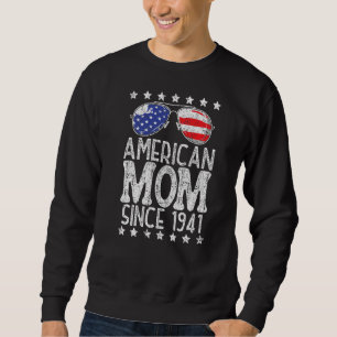 Proud American Mum Since 1941 4th Of July Usa Birt Sweatshirt