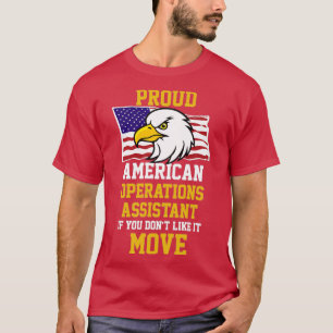 Proud American Operations Assistant If You Donx27t T-Shirt