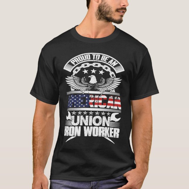 Proud American Union Iron Worker  Ironworker T-Shirt (Front)