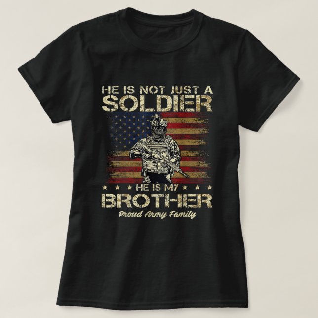 Proud Army Family He Is Not Just A Soldier He Is M T-Shirt (Design Front)