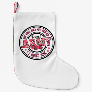 Proud Army Mum I Raised Mine Small Christmas Stocking