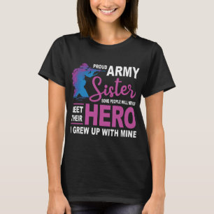 Proud Army Sister Never Meet Heros T-Shirt
