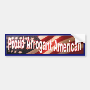 Proud Arrogant American Bumper Sticker