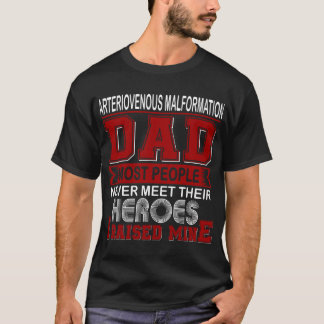 Proud Arteriovenous Malformation Dad I Raised Mine T-Shirt