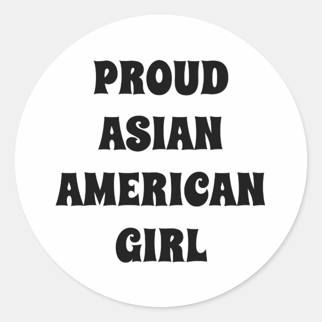 Proud Asian American Girl black white typography  Classic Round Sticker (Front)