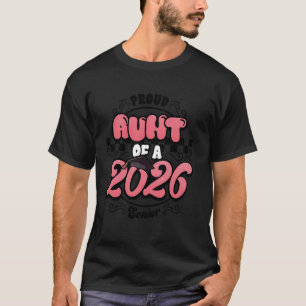 Proud Aunt Class 2026 Senior Graduate Graduation M T-Shirt