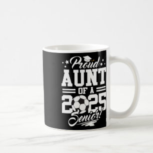 Proud Aunt Of A 2025 Senior Graduate Soccer Ll Coffee Mug