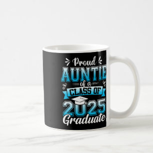 Proud Auntie Of A Cl Of 2025 Graduate Graduation S Coffee Mug